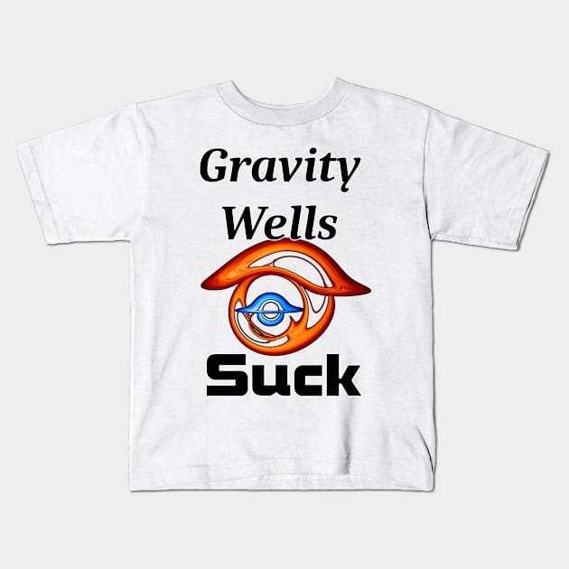 Gravity Wells SUCK! Kids T-Shirt by ProfessorJayTee